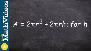 Solving a formula for a given variable ex 26, A = 2(pi)r^2 + 2(pi ...