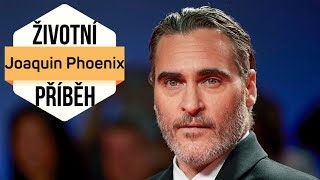Životní příběh: Joaquin Phoenix