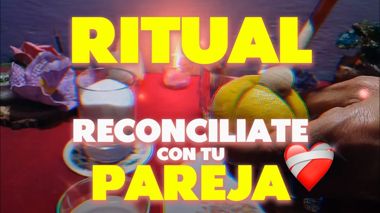 Ritual o hechizo, para reconciliarte y que regrese rápido y se le pasé