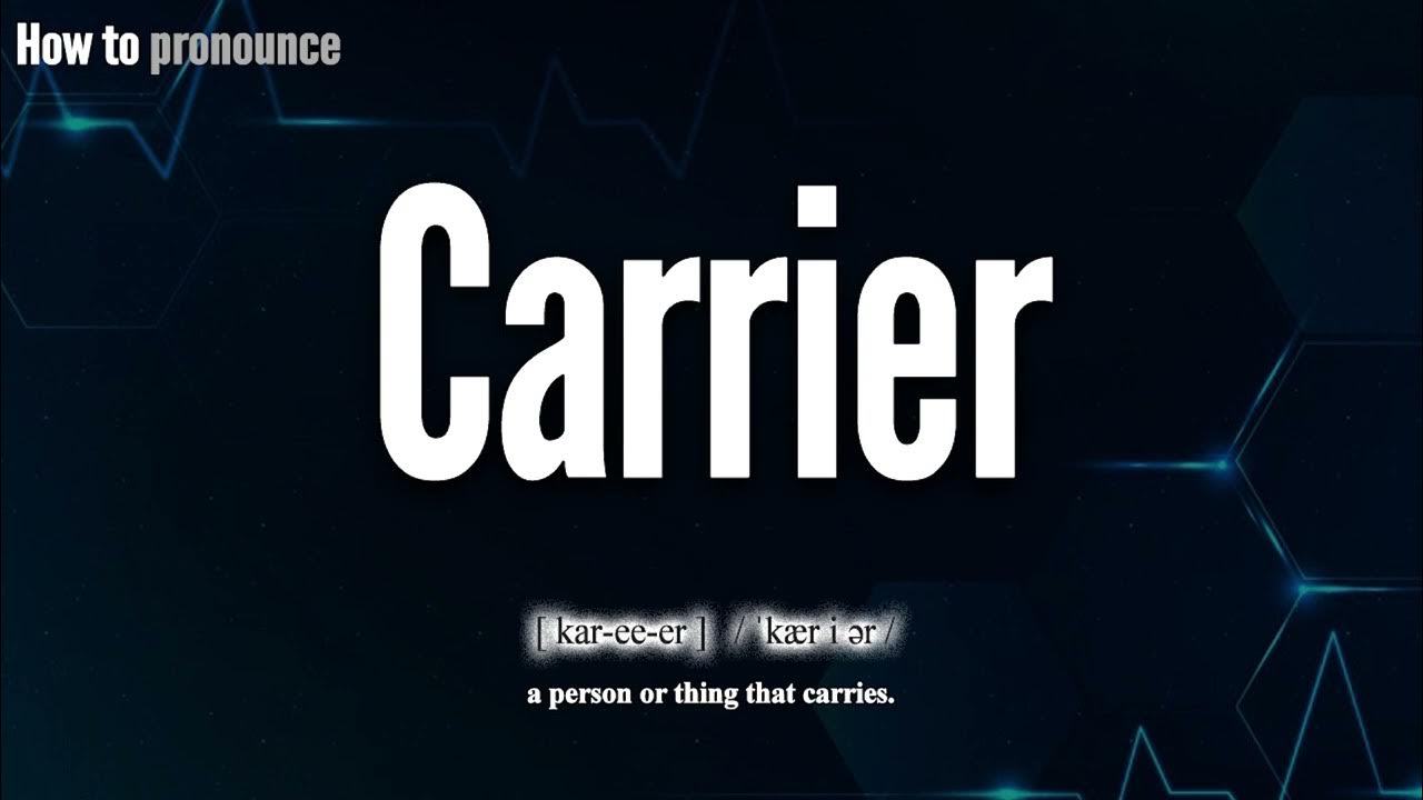 Carrier Pronunciation How to Pronounce (say) Carrier CORRECTLY Meaning Definition YouTube