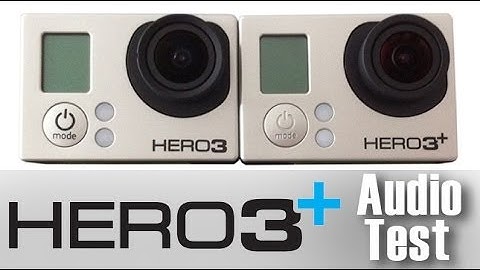 Audio Test GoPro Hero3+ vs Hero3 Black Edition Comparison