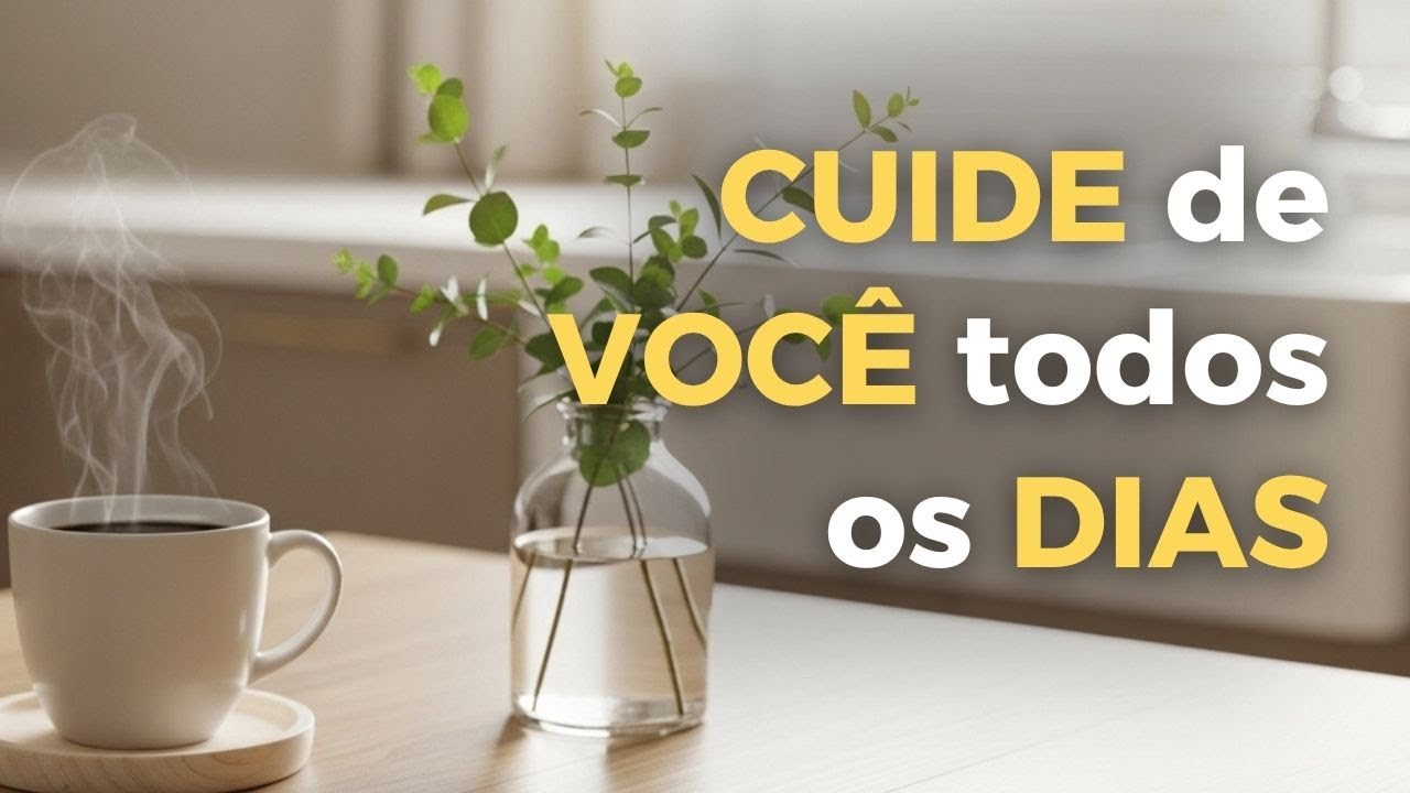 5 HÁBITOS SIMPLES para se CUIDAR todos os dias
