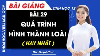 Quá trình hình thành loài - Bài 29 - Sinh học 12 - Cô Quỳnh Thư (HAY NHẤT)