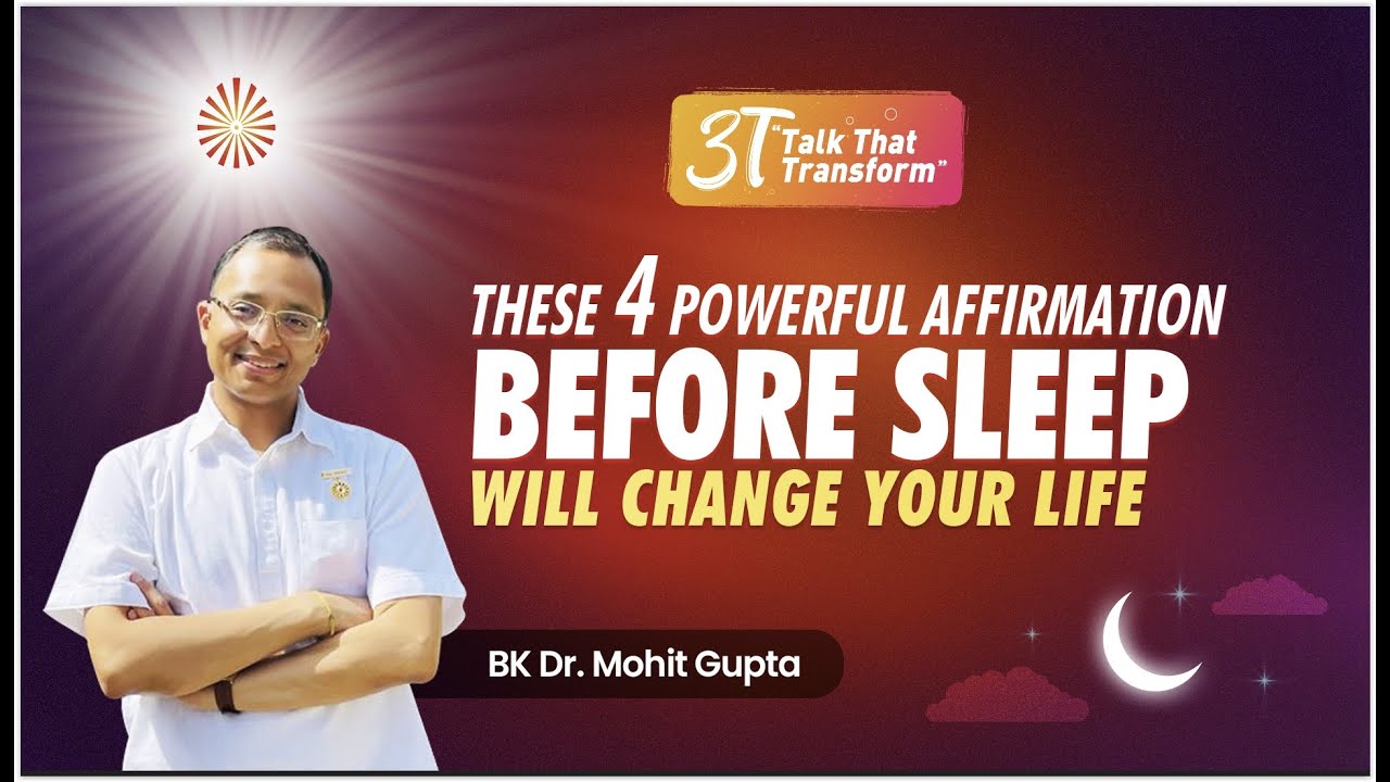 These 4 Powerful Affirmations Before Sleep are Magical | BK Dr Mohit Gupta | 3T : EP 8