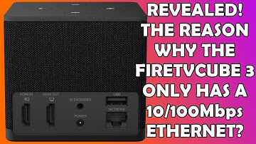 🔥 REVEALED 🔥: Why Has The NEW Fire TV Cube Only Got a 10/100Mbps Ethernet Port?
