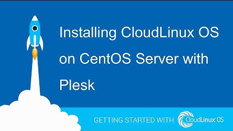 Installing CloudLinux OS on CentOS Server with Plesk
