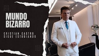 MUNDO BIZARRO: Cristian Castro sigue estudiando