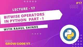 Lecture 17 Python Operators | Bitwise Operators | Part - I | Wealth