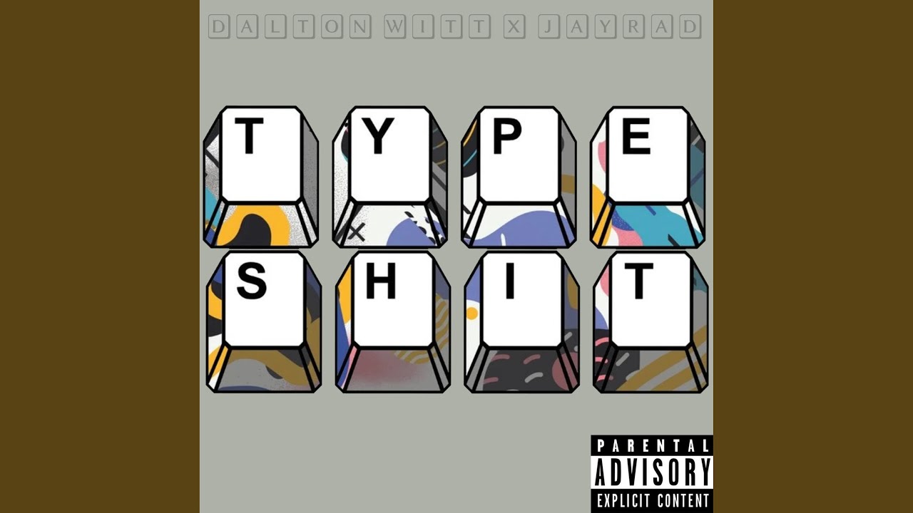 Type Shit (feat. Dalton Witt)