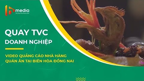 Video Quảng Cáo Nhà Hàng - Quán Ăn tại Biên Hòa Đồng Nai