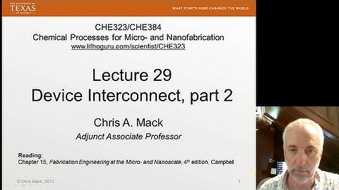Lecture 29 (CHE 323) Device Interconnect, part 2