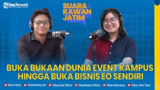 Buka Bukaan Dunia Event Kampus Hingga Buka Bisnis Event Organizer Sendiri - SUARA KAWAN JATIM