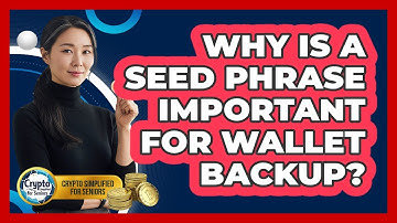 Why Is A Seed Phrase Important For Wallet Backup?