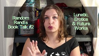 Book Talk #2: Lunatic is live! On Erotica, and Future Written Works