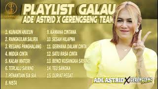 PLAYLIST GALAU ADE ASTRID X GERENGSENG TEAM | Kunaon Anjeun, Rangkulan Salira, Regang Panghalang