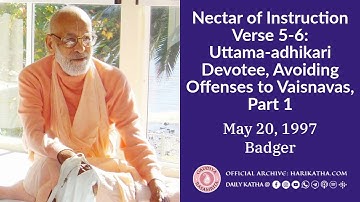 Nectar of Instruction Verse 5-6: Uttama-adhikari Devotee, Avoiding Offenses to Vaisnavas, Part 1
