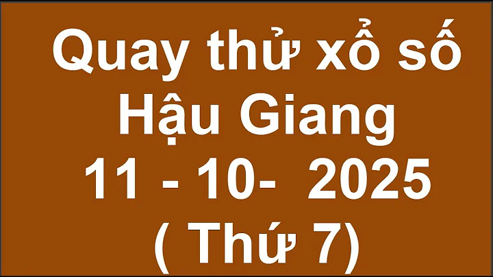 Trial draw of Hau Giang lottery results on September 11, 2025 (Trial draw of Hau Giang lottery)