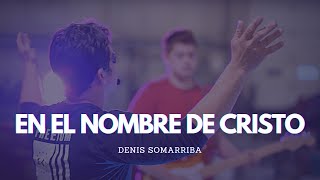 EN EL NOMBRE DE CRISTO (Video Oficial) - Denis Somarriba || Música Cristiana de Alabanza y Adoración