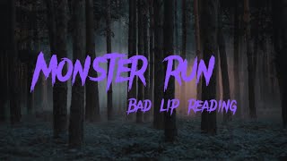 Bad lip reading “monster run”