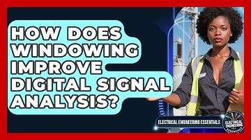 How Does Windowing Improve Digital Signal Analysis? - Electrical Engineering Essentials