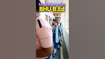 BHU B.Ed || BHU BED School Observation || Banaras Hindu University || BHU Faculty of Education #bed