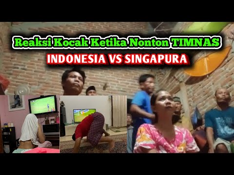 Kompilasi Reaksi Kocak Ketika Nonton TIMNAS INDONESIA VS SINGAPURA