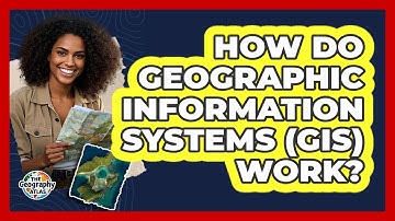 How Do Geographic Information Systems (GIS) Work? - The Geography Atlas