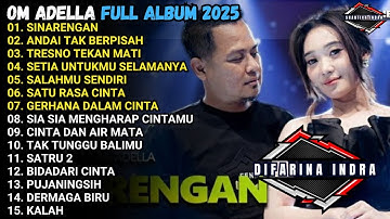 SINARENGAN - ANDAI TAK BERPISAH - TRESNO TEKAN MATI - OM ADELLA  FULL ALBUM TERBARU 2025