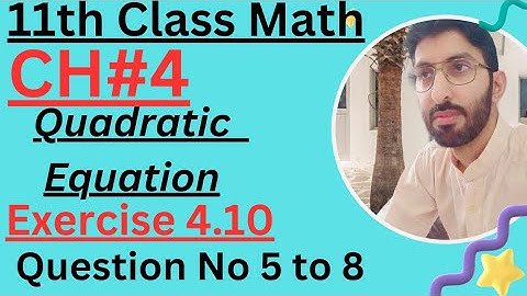 F.sc Math Part 1-Chapter 4 - Quadratic Equation-Exercise 4.10 Question No 5 to 8 -11th Math