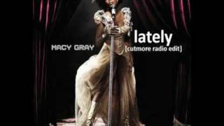 Macy Gray - Lately [cutmore radio edit]