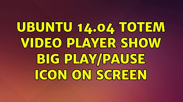 Ubuntu: Ubuntu 14.04 totem video player show big play/pause icon on screen