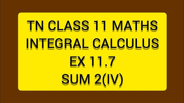 TN CLASS 11 MATHS INTEGERAL CALCULUS EX 11.7 SUM 2(IV)