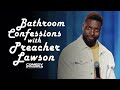 Bathroom Confessions with Preacher Lawson