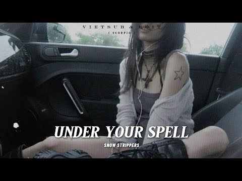 [VIETSUB+LYRICS] UNDER YOUR SPELL - SNOW STRIPPERS