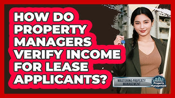 How Do Property Managers Verify Income For Lease Applicants? - Mastering Property Management