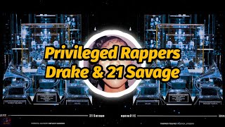 Drake \& 21 Savage - Privileged Rappers (Lyrics)