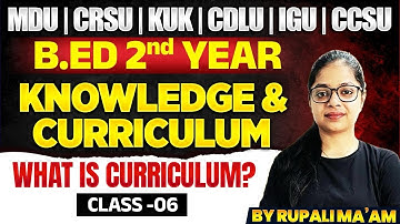 Knowledge & Curriculum | What is Curriculum | B.Ed 2nd Year | MDU | CRSU
