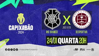 Capixabão Série A 2024 - Rio Branco A.C. x Desportiva Ferroviária V.R.D. | 24/01/2024 | 20h