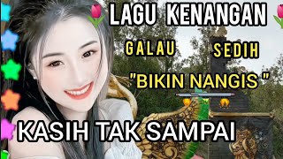 LAGU NOSTALGIA _SEDIHπSEDIH BANGETπ PATAH HATI/_KASIH TAK SAMPAI