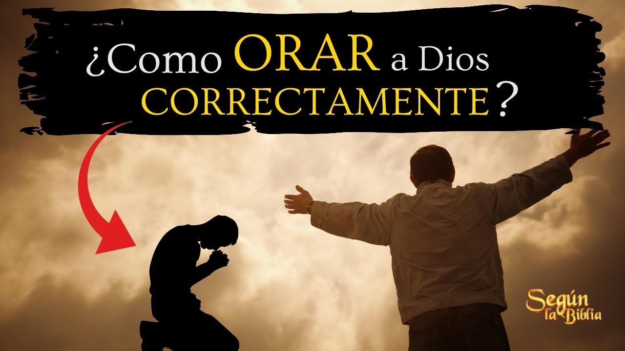 ¿Cómo ORAR A DIOS CORRECTAMENTE según la biblia? Oraciones YouTube