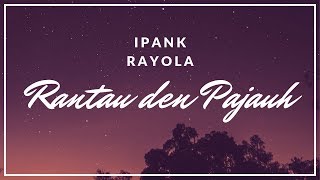 Ipank feat Rayola - Rantau Den Pajauah (Lagu Minang Terbaru Tepopuler Saat Ini) chords