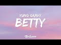 Yung Gravy - Betty (Lyrics)
