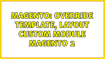 Magento: Override template, layout custom module magento 2