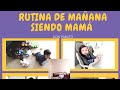 RUTINA DE MAÑANA SIENDO MAMÁ DE UN BEBÉ 💕//Mamá joven//Ama de casa