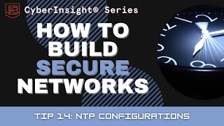 Building Secure Networks Masterclass: Tip 14 - NTP Configurations