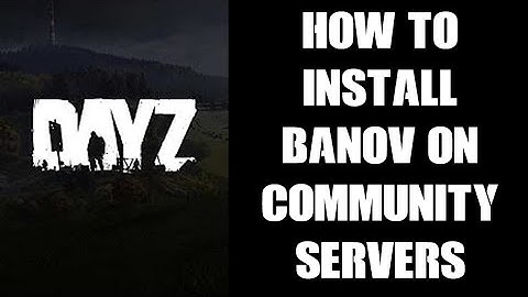 How To Install New DayZ BANOV PC Map Mod & Mission Files On Your Community Private Custom Server