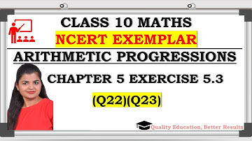 NCERT Exemplar Ex 5.3 (Q22, Q23) Arithmetic Progressions Class 10 maths @MathsTeacher