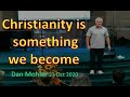 ✝️ Christianity is something we become - Dan Mohler