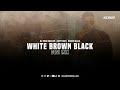 White Brown Black (Desi Mix) | DJ Nick Dhillon | Karan Aujla | Avvy Sra | Latest Punjabi Songs 2023 Mp3 Song