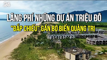 Lãng phí những dự án triệu đô "đắp chiếu" gần bờ biển Quảng Trị | VTV24